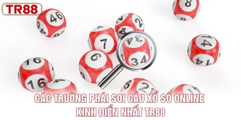 Các trường phái soi cầu xổ số online kinh điển nhất TR88
