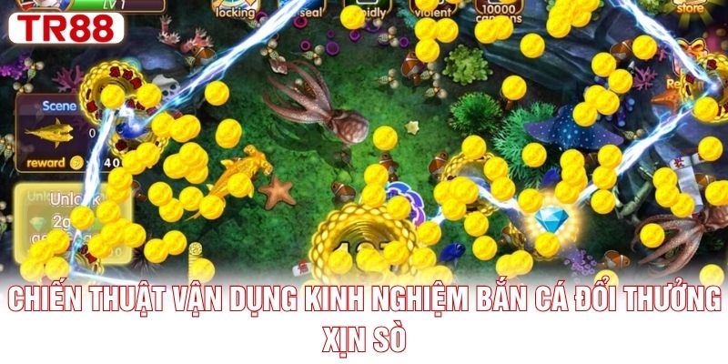 Chiến thuật vận dụng kinh nghiệm bắn cá đổi thưởng xịn sò