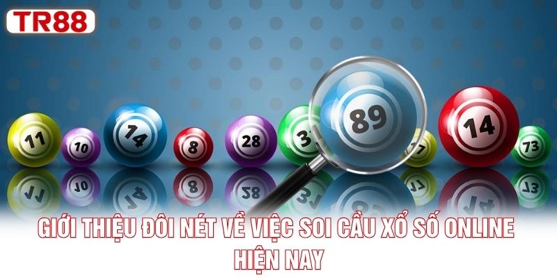 Giới thiệu đôi nét về việc soi cầu xổ số online hiện nay