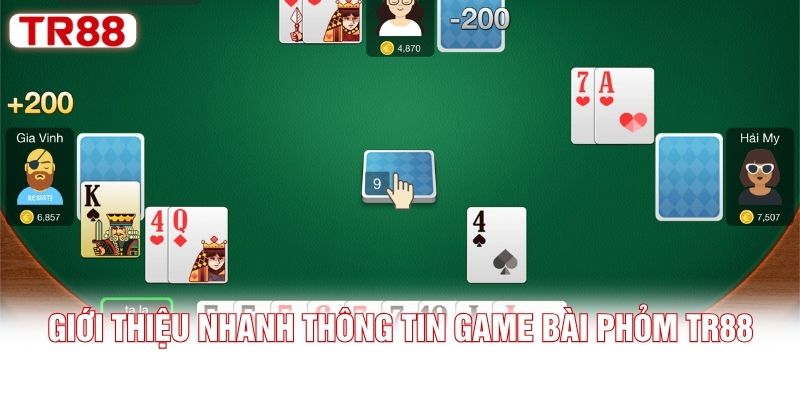 Giới thiệu nhanh thông tin game bài Phỏm TR88 Giới thiệu nhanh thông tin game bài Phỏm TR88