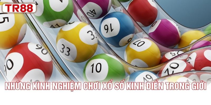 Những kinh nghiệm chơi xổ số kinh điển trong giới Những kinh nghiệm chơi xổ số kinh điển trong giới