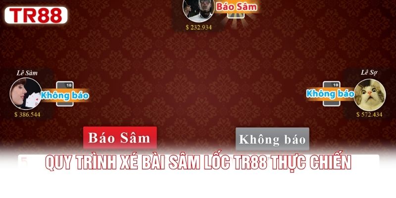 Quy trình xé bài Sâm Lốc TR88 thực chiến